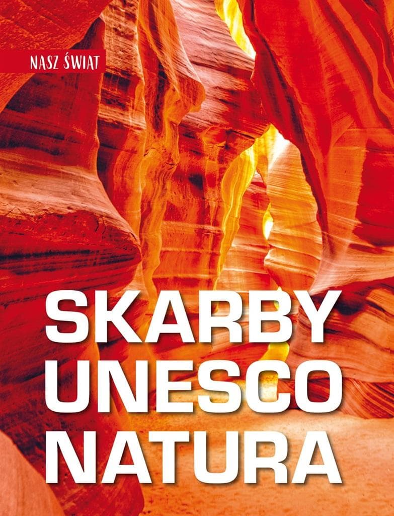 Skarby UNESCO Kultura Nasz świat album o zabytkach