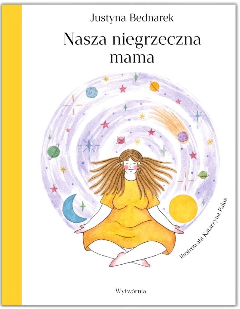 Nasza niegrzeczna mama Justyny Bednarek