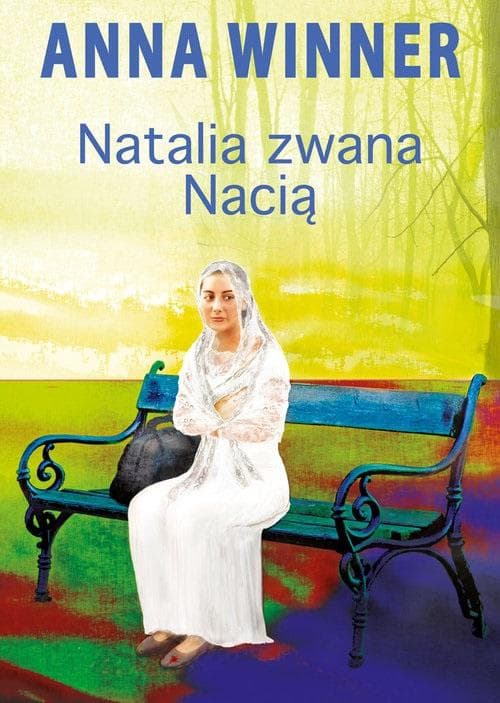 Natalia zwana Nacią - opowieść o niezwykłej kobiecie