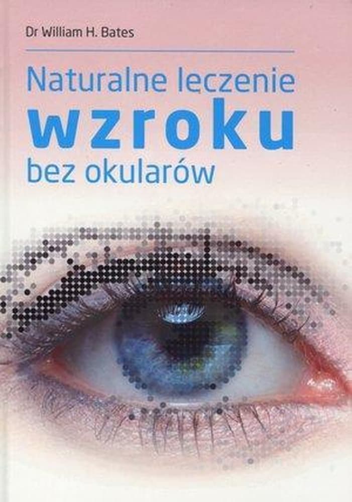 Naturalne metody leczenia wzroku bez okularów - Wydanie 4