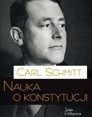 Nauka o konstytucji Carl Schmitt wydanie Teologia Polityczna