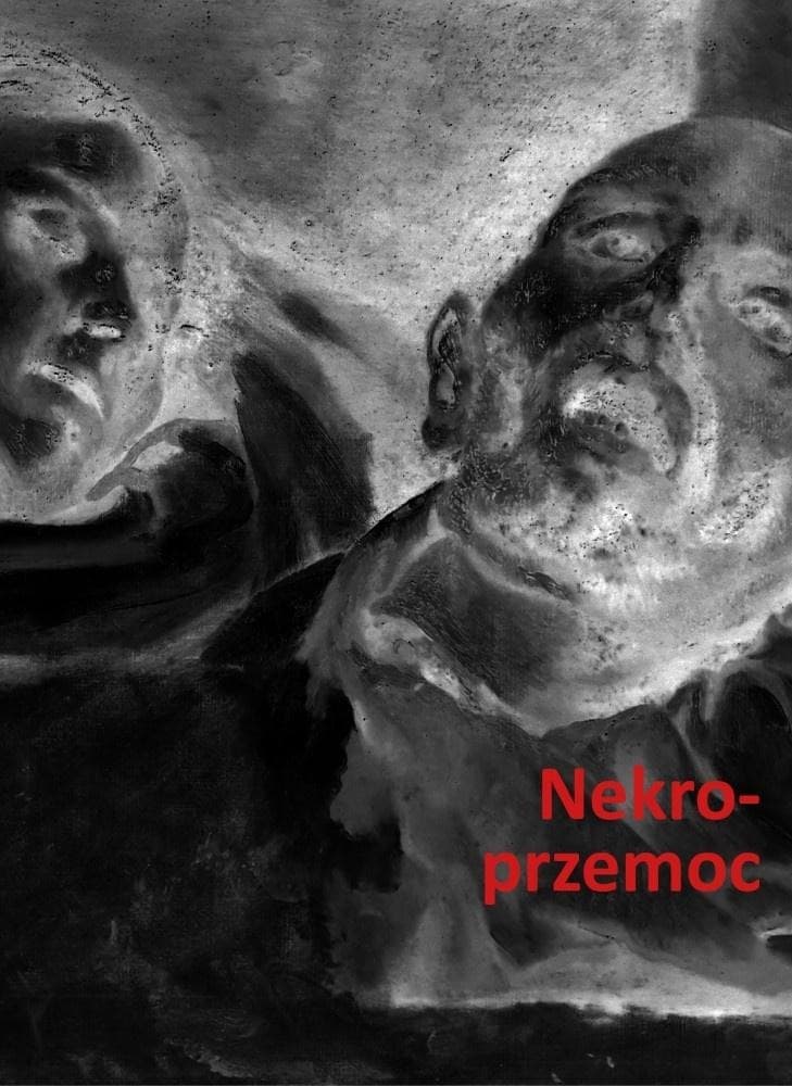 Nekroprzemoc. Polityka, kultura i umarli - praca zbiorowa