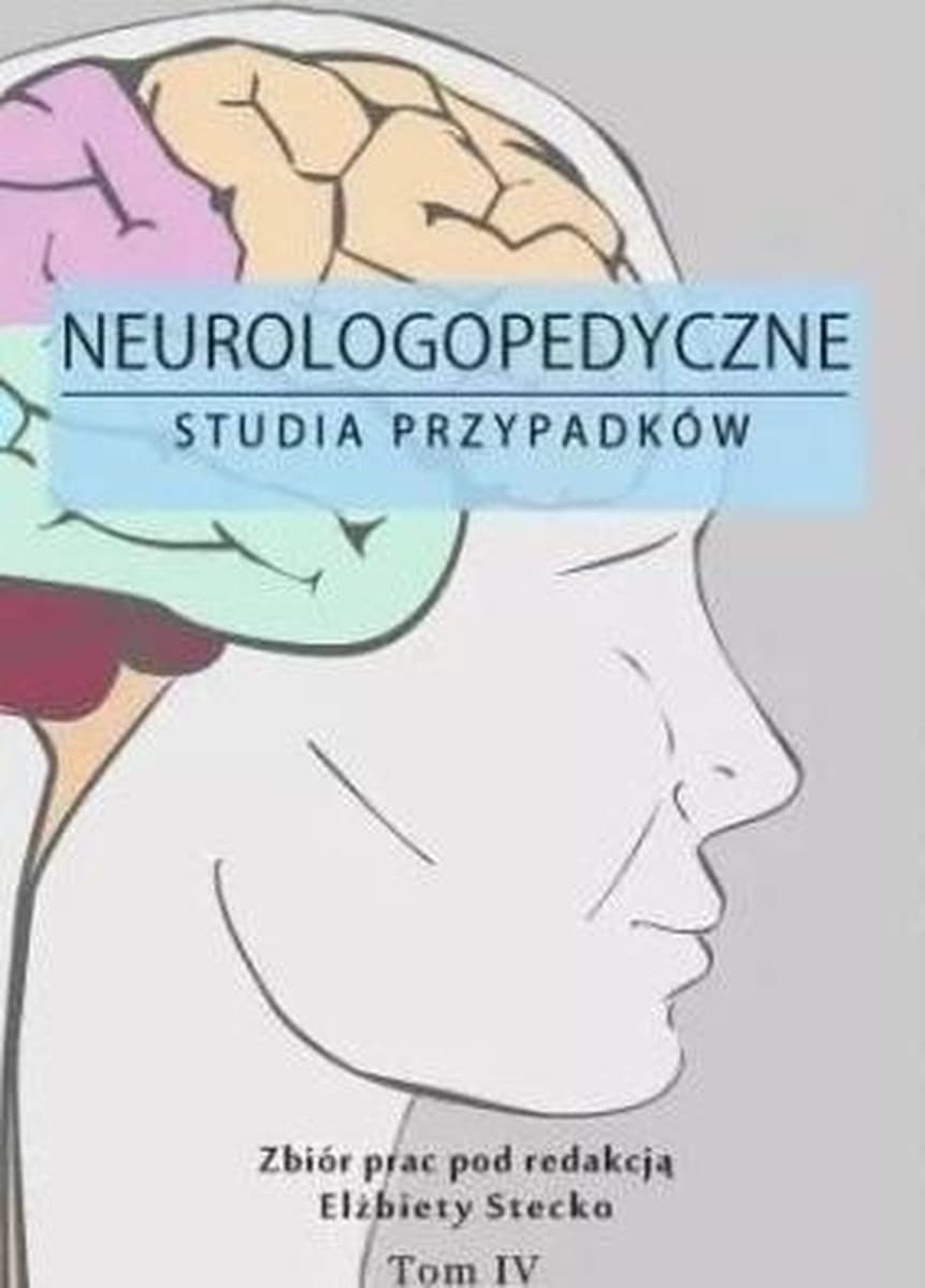 Neurologopedyczne studia przypadków Tom 4 Elżbieta Stecko