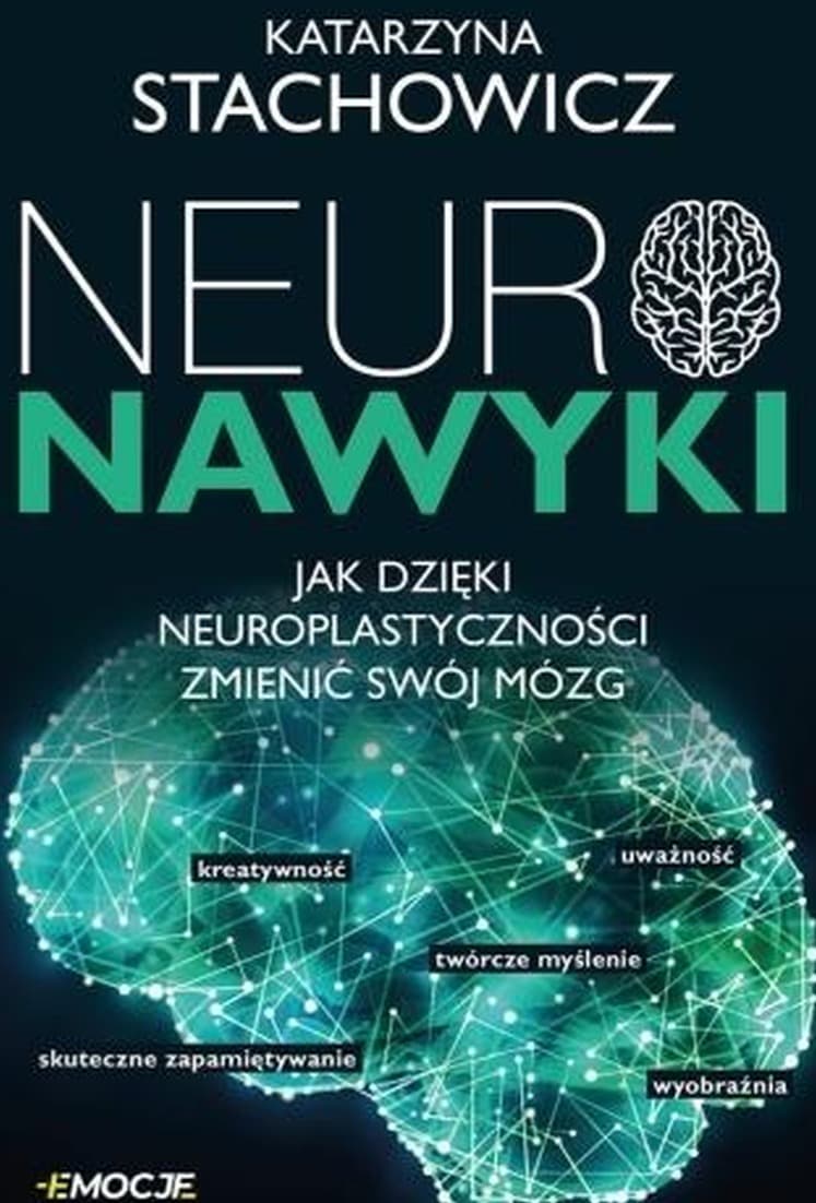 Neuronawyki. Jak dzięki neuroplastyczności zmienić swój mózg