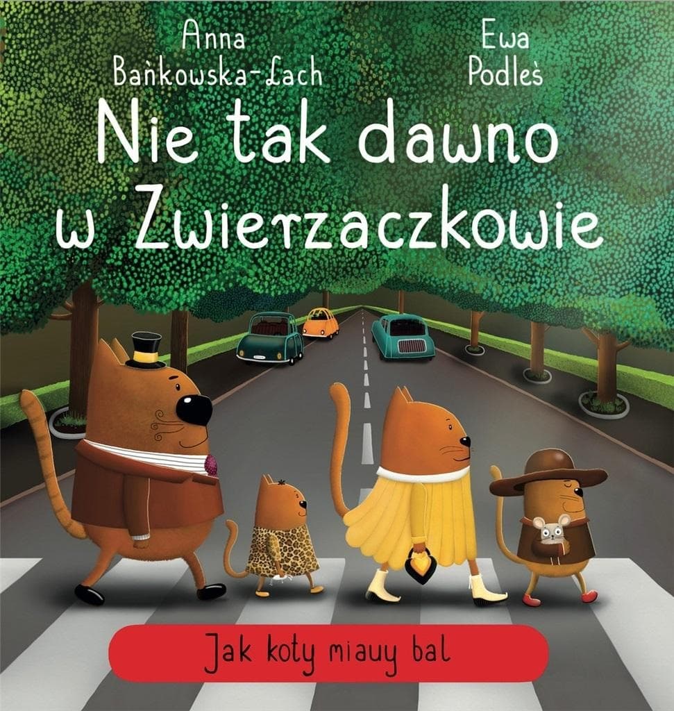 Nie tak dawno w Zwierzaczkowie. Jak koty miauczą - Basia Szymanek, Ewa Podleś