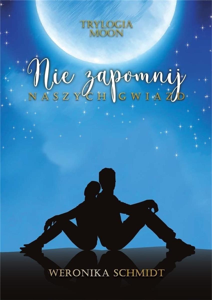 Nie zapomnij naszych gwiazd. Tom 2 Trylogii Moon