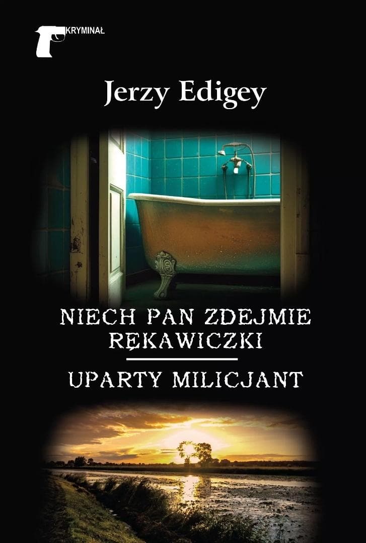 Niech pan zdejmie rękawiczki / Uparty milicjant - Jerzy Edigey - powieść kryminalna