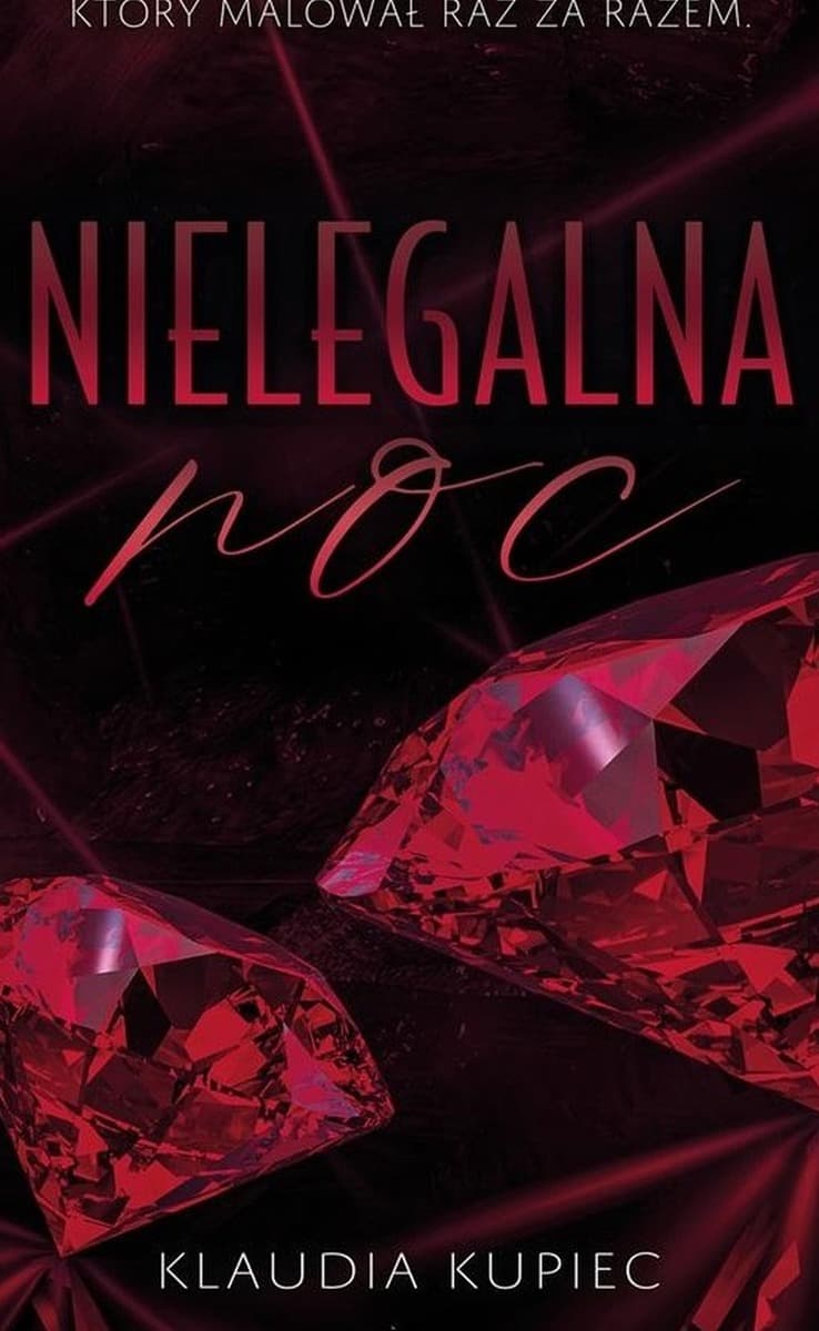 Nielegalna noc - Klaudia Kupiec, powieść obyczajowa 330 stron