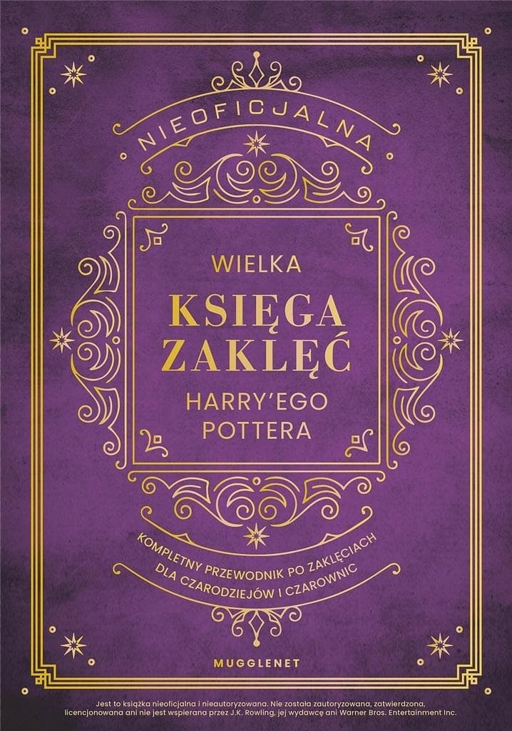 Nieoficjalna Wielka Księga Zaklęć Harry'ego Pottera. Kompletny przewodnik dla czarodziejów