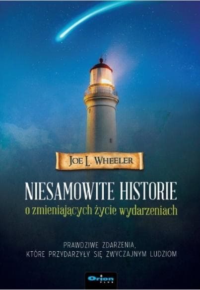 Niesamowite historie o zmieniających życie doświadczeniach - Joe L. Wheeler