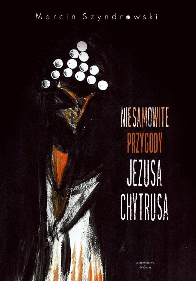 Marcin Szyndrowski - Niesamowite przygody Jezusa Chytrusa