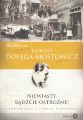 Niewiasty, bądźcie ostrożne! - Tadeusz Dołęga-Mostowicz felietony i opowiadania 206 stron