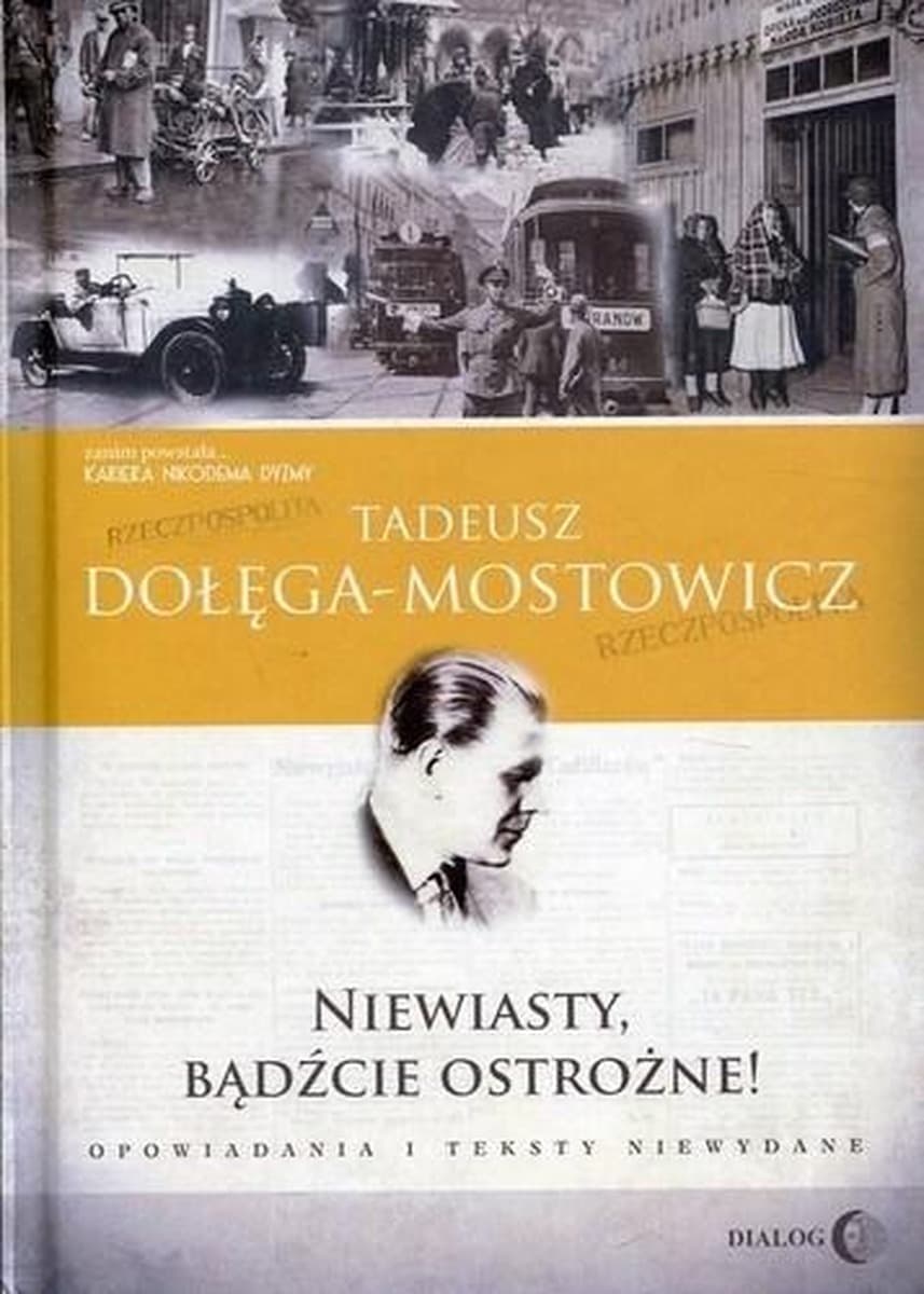 Niewiasty, bądźcie ostrożne!. Teksty niewydane - Tadeusz Dołęga-Mostowicz