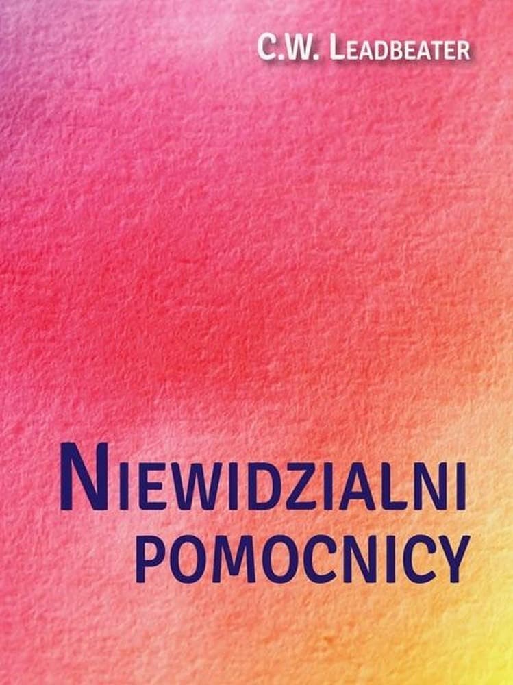 Niewidzialni pomocnicy książka o interwencjach - C. W. Leadbeater