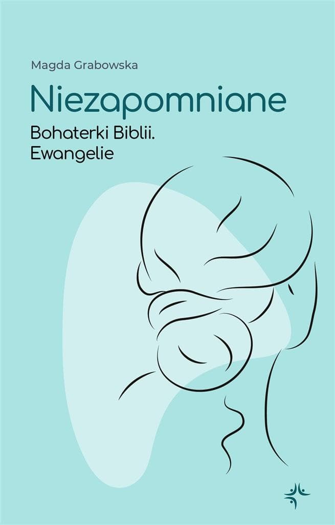 Niezapomniane Bohaterki Biblii - Magda Grabowska