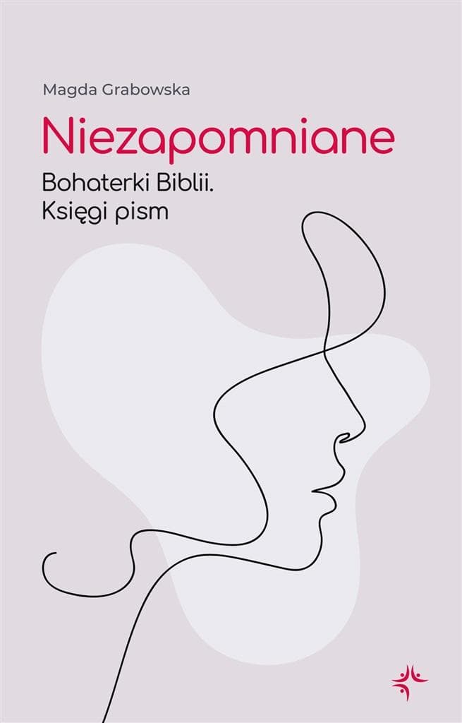 Niezapomniane Bohaterki Biblii - Magda Grabowska