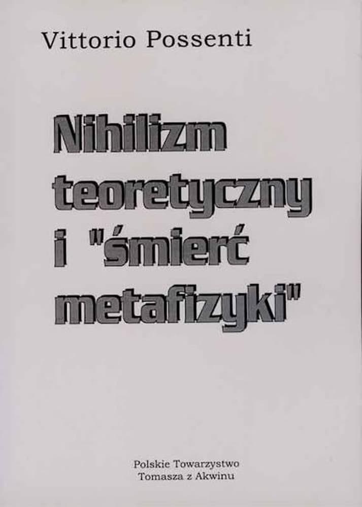Nihilizm teoretyczny i "śmierć metafizyki" Vittorio Possenti