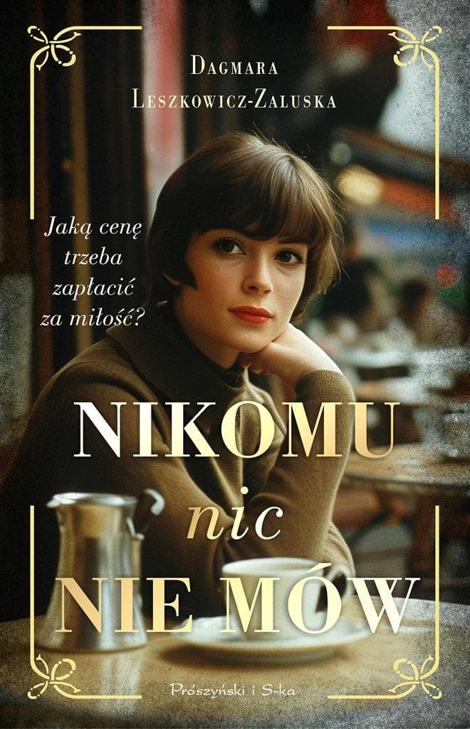 Nikomu nic nie mów - powieść obyczajowa Prószyński i S-ka 392 strony