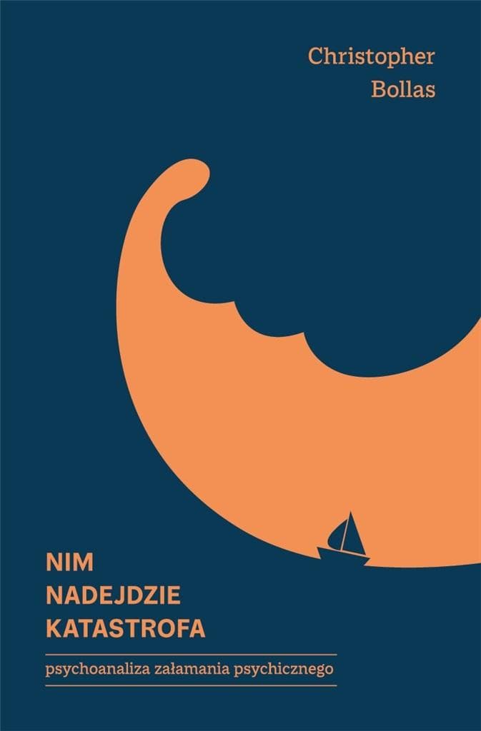 Christopher Bollas - Nim nadejdzie katastrofa Rozważania o załamaniu self