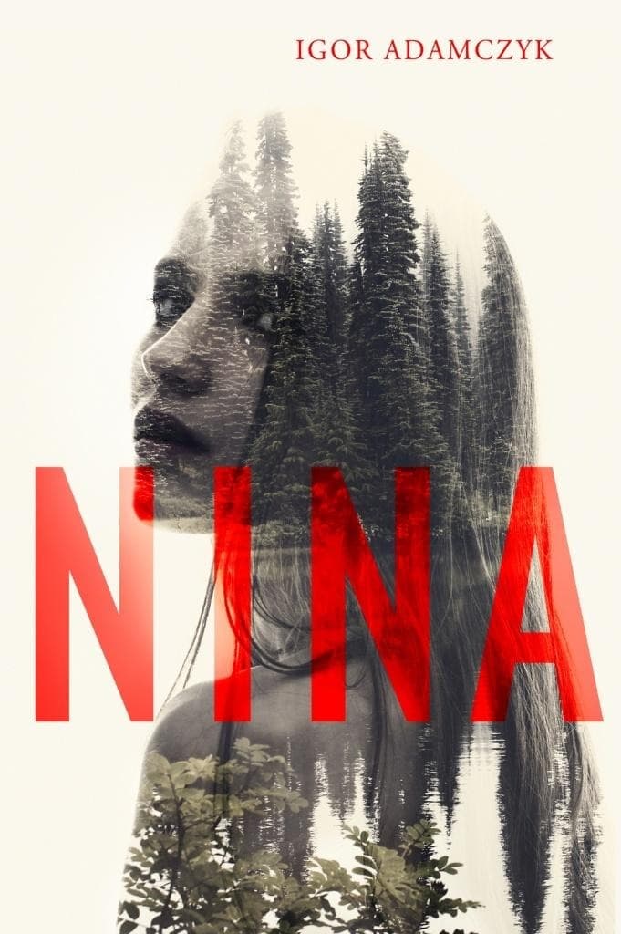 Nina - Igor Adamczyk - mroczny thriller psychologiczny