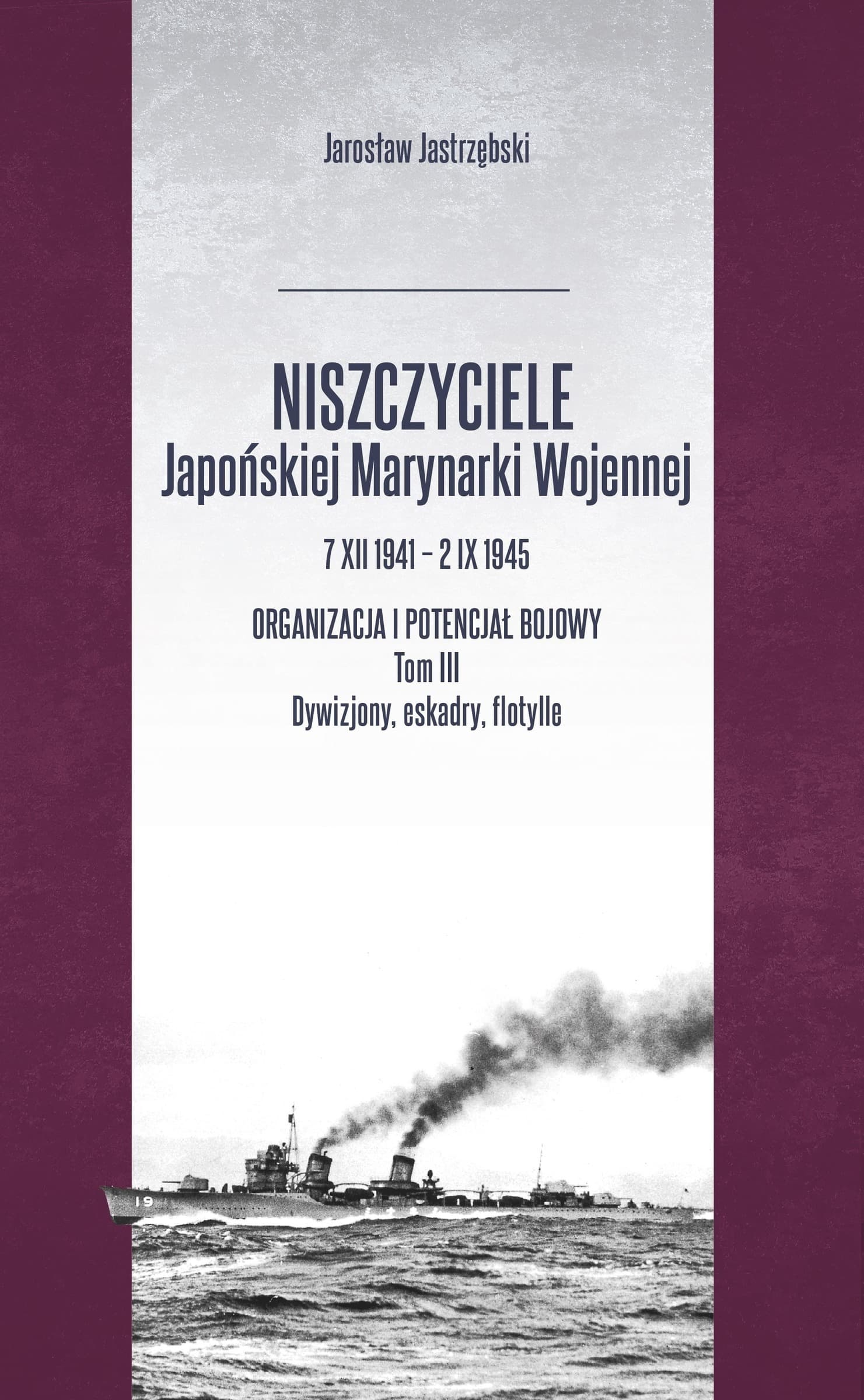 Niszczyciele Japońskiej Marynarki Wojennej 7.XII.1941 – 2.IX.1945 - Historia