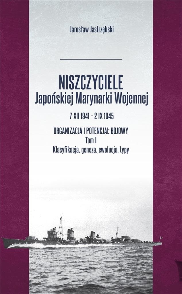 Niszczyciele Japońskiej Marynarki Wojennej - Jarosław Jastrzębski Tom 1