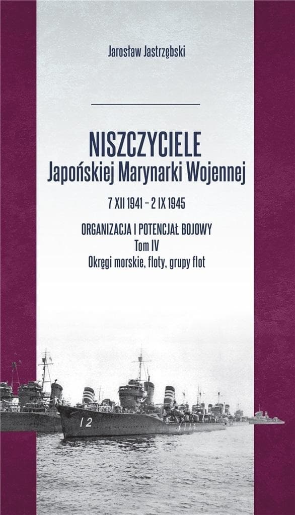 Niszczyciele Japońskiej Marynarki Wojennej - Jarosław Jastrzębski Tom 4