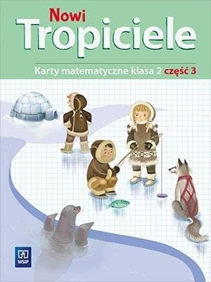 Nowi Tropiciele Matematyka klasa 2 część 3 Ćwiczenia