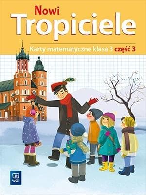 Nowi Tropiciele Matematyka klasa 3 część 3 Zeszyt ćwiczeń