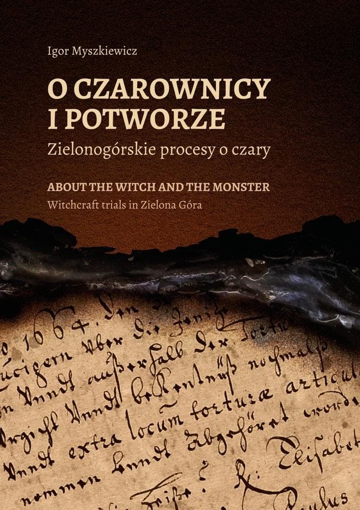 O czarownicy i potworze. Zielonogórskie procesy - Igor Myszkiewicz