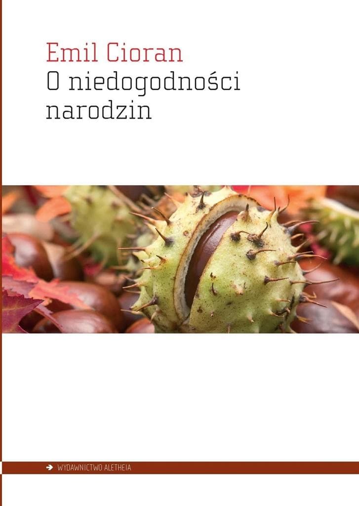 O niedogodności narodzin - Emil Cioran - Esej Filozoficzny