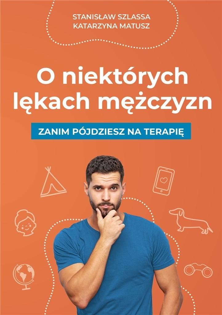 Książka Stanisław Szlassa, Katarzyna Matusz: O lękach mężczyzn