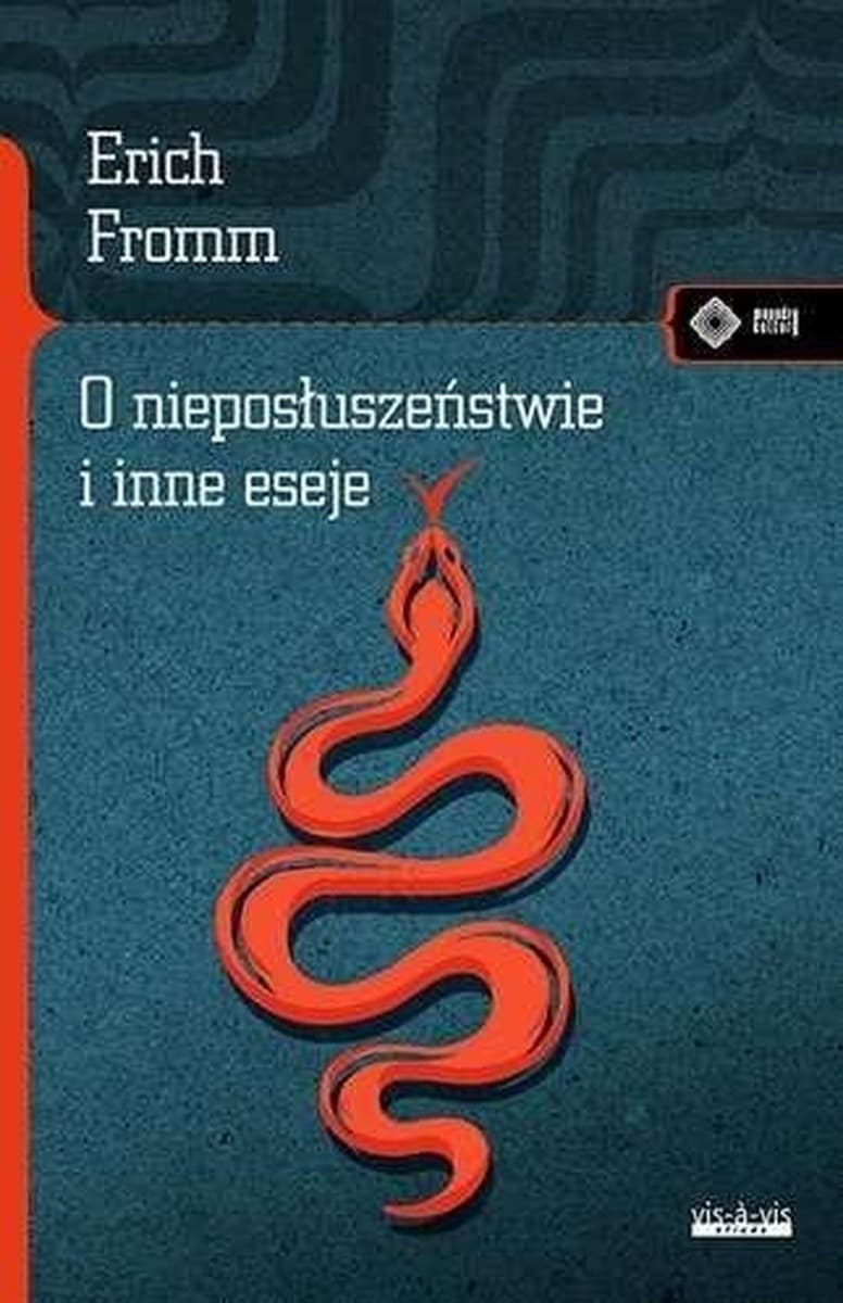 O nieposłuszeństwie i inne eseje. Erich Fromm - Eseje