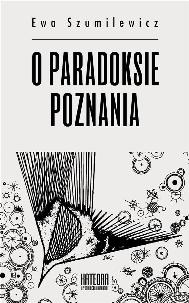 O paradoksie poznania - esej filozoficzny Ewa Szumilewicz