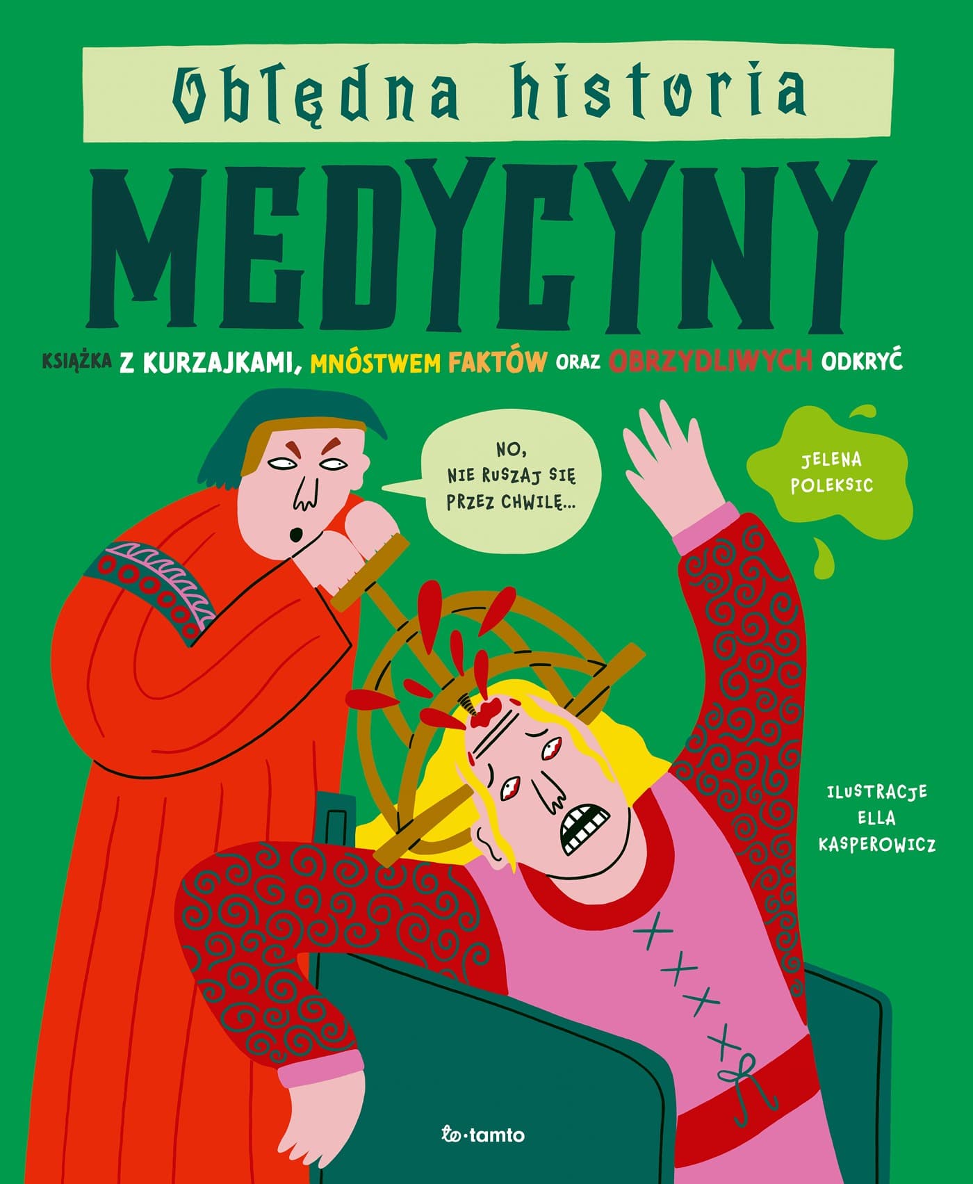 Obłędna historia medycyny - Książka z kurzajkami i obrzydliwymi odkryciami
