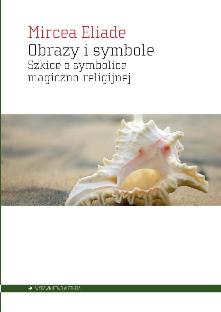 Obrazy i symbole esej o symbolice religijnej Mircea Eliade