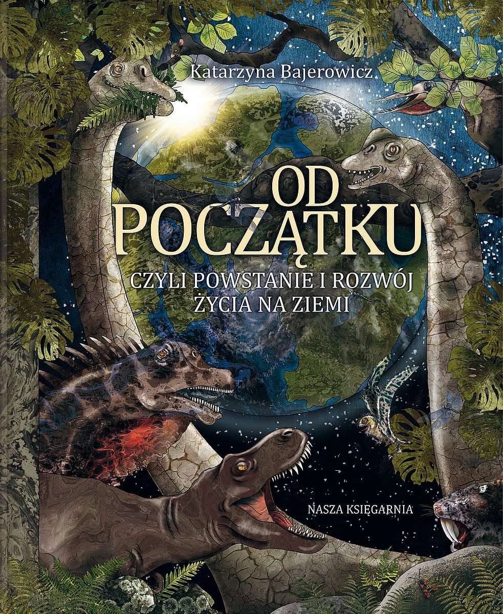 Od początku, czyli powstanie i rozwój życia na Ziemi wyd. 2022