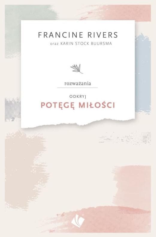 Rozważania o potędze miłości Francine Rivers