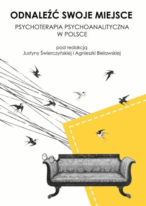 Odnaleźć swoje miejsce Psychoterapia psychoanalityczna w Polsce red. Świerczyńska Bielawska 2024