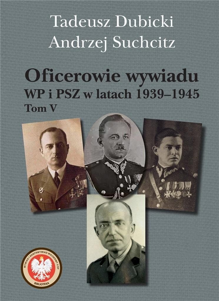 Oficerowie wywiadu WP i PSZ w latach 1939-1945. Tom