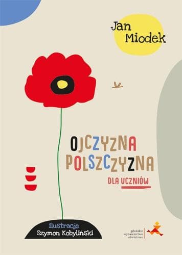 Ojczyzna polszczyzna dla uczniów – praktyczny przewodnik po języku polskim