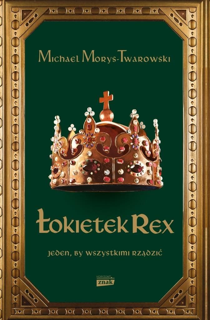 Władysław Łokietek Rex. Jeden, by wszystkimi rządzić