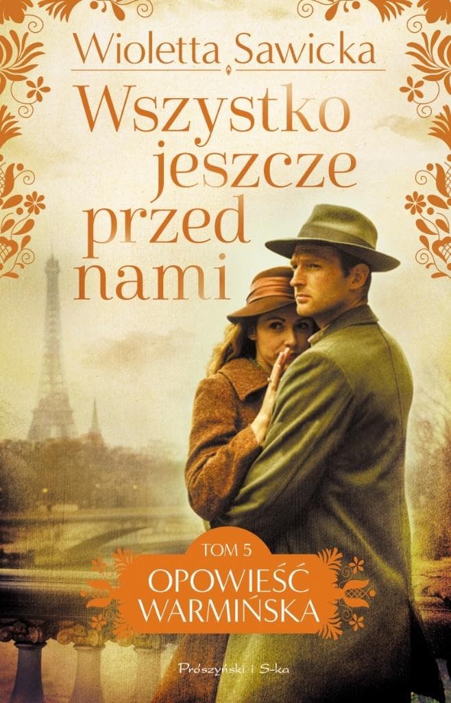 Wioletta Sawicka Wszystko Jeszcze Przed Nami - Opowieść Warmińska Tom 5
