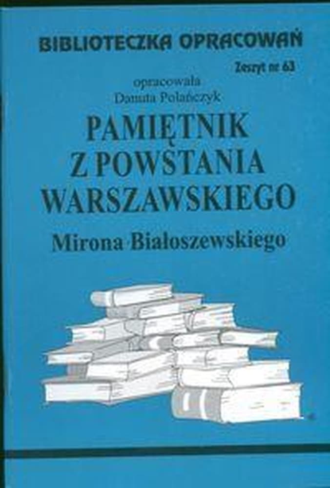 Opracowanie lektury Pamiętnik z powstania warszawskiego - Danuta Polańczyk, Biblioteczka opracowań nr 063