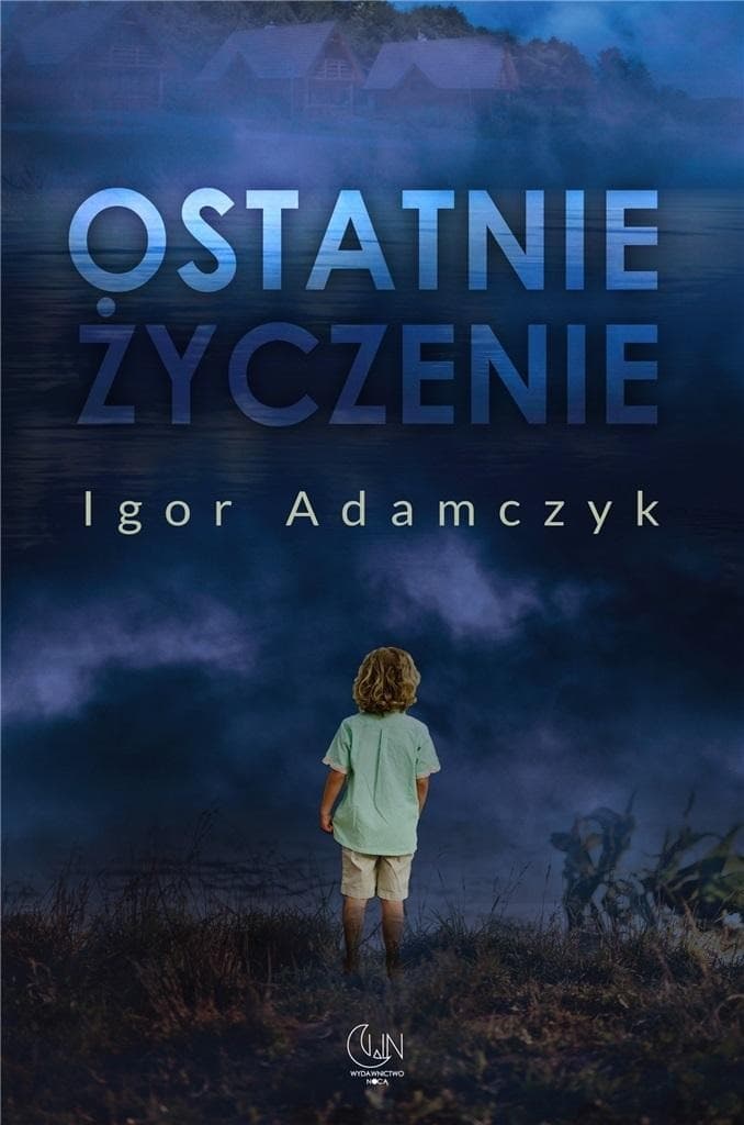 Ostatnie życzenie - Igor Adamczyk, powieść obyczajowa