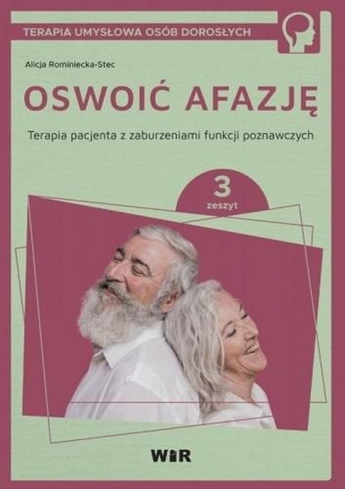 Oswoić afazję. Terapia pacjenta z zaburzeniami funkcji poznawczych, część 3