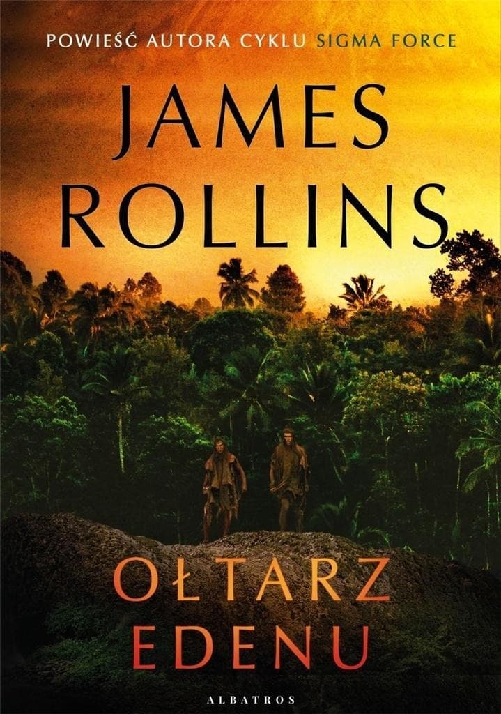 Ołtarz Edenu powieść Jamesa Rollinsa wydawnictwo Albatros 448 stron