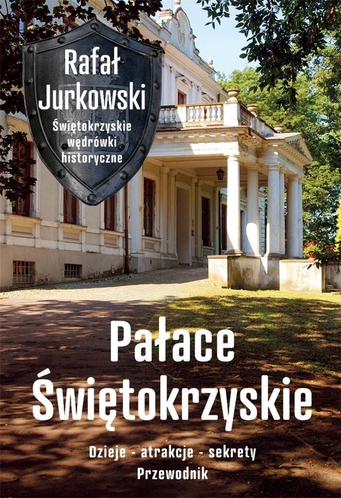 Pałace Świętokrzyskie Dzieje Atrakcje Sekrety Przewodnik Historyczny