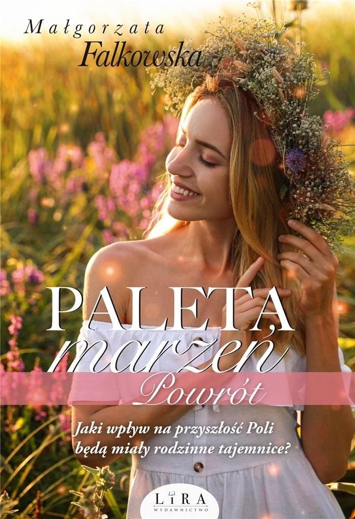 Paleta marzeń T.4 Powrót - Powieść obyczajowa Małgorzata Falkowska