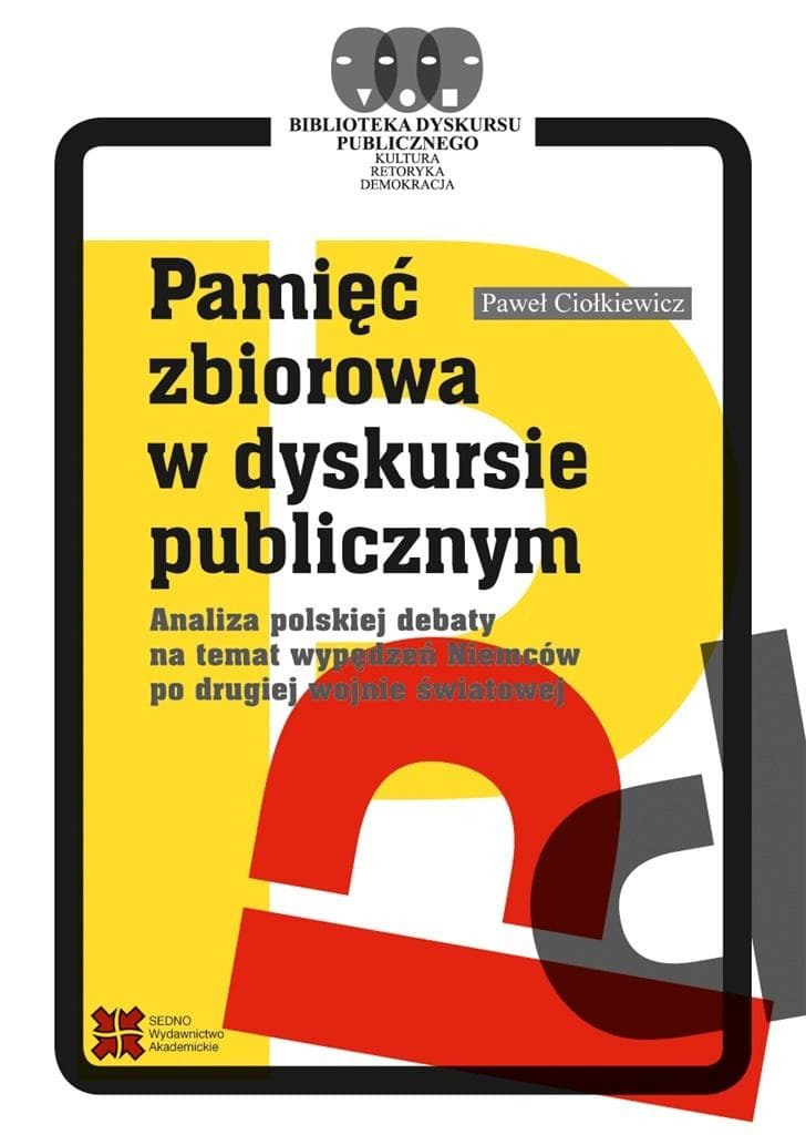 Pamięć zbiorowa w dyskursie publicznym - Paweł Ciołkiewicz